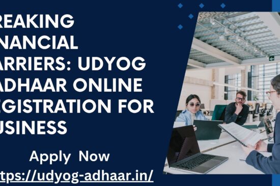 Breaking Financial Barriers Udyog Aadhaar Online Registration for Business