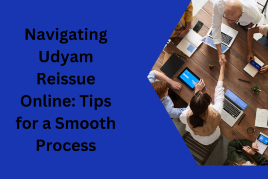 Navigating Udyam Reissue Online Tips for a Smooth Process